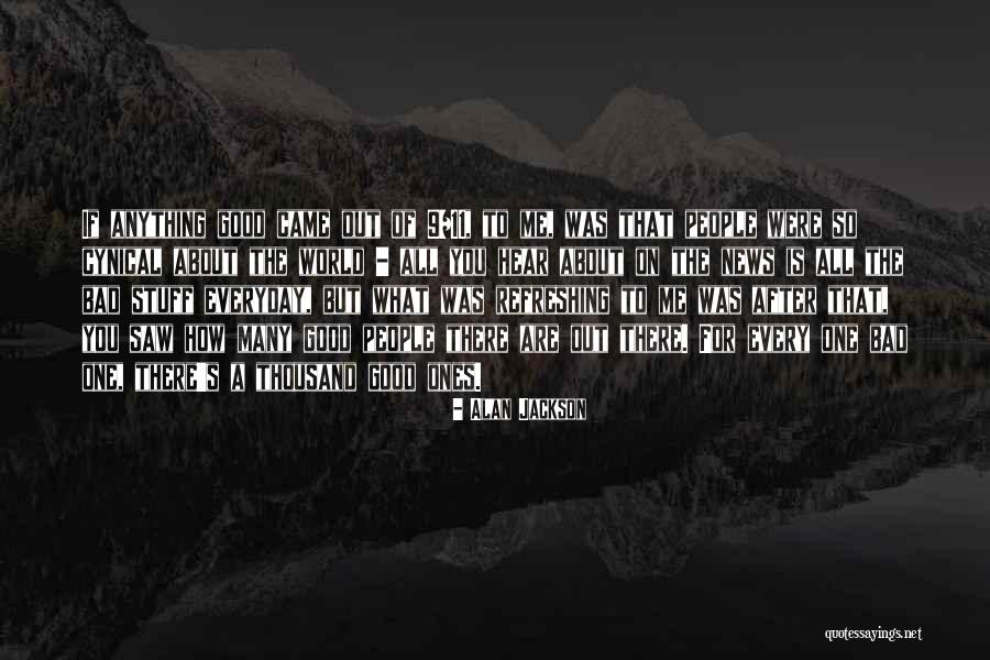 Alan Jackson Quotes 1104862 Alan Jackson Quotes 1104862