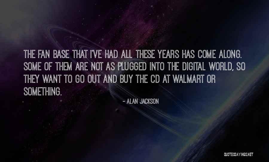 Alan Jackson Quotes 1254828 Alan Jackson Quotes 1254828