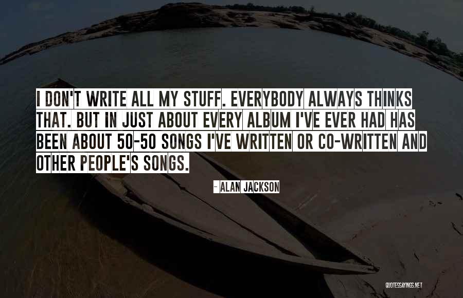 Alan Jackson Quotes 644370 Alan Jackson Quotes 644370