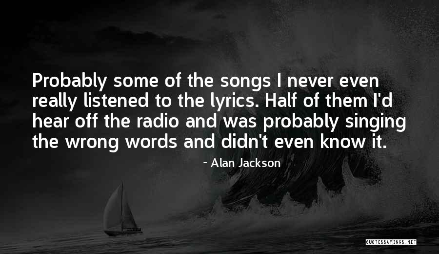 Alan Jackson Quotes 793190 Alan Jackson Quotes 793190
