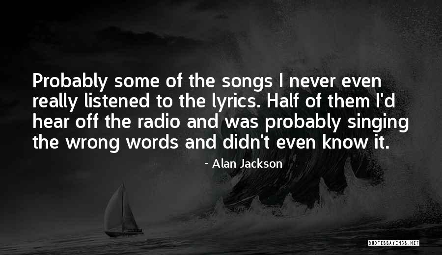 Alan Jackson Quotes 793190