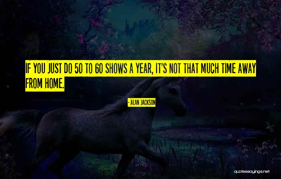 Alan Jackson Quotes 896403 Alan Jackson Quotes 896403