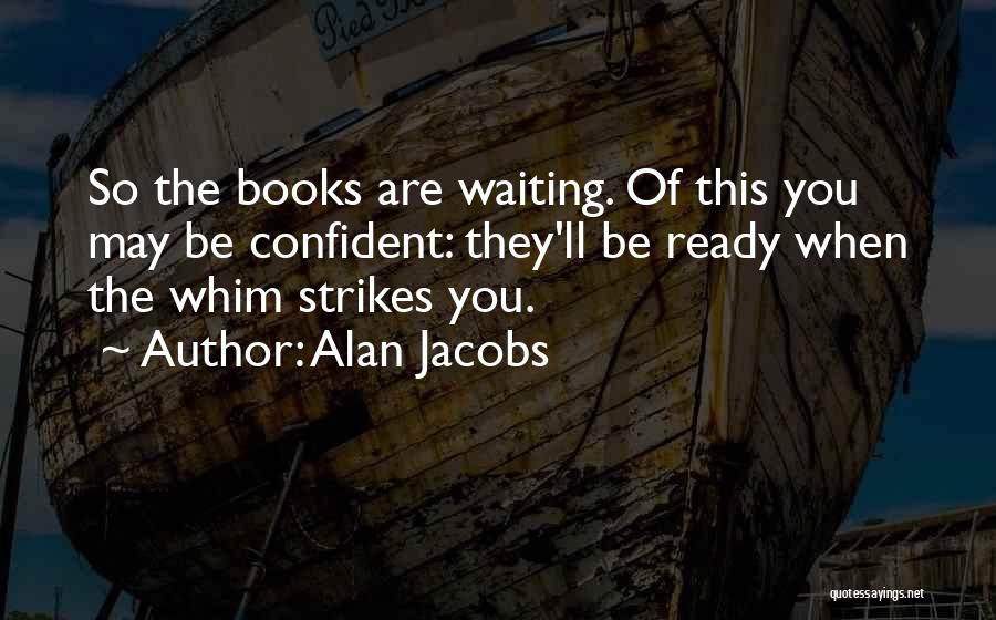Alan Jacobs Quotes 168993