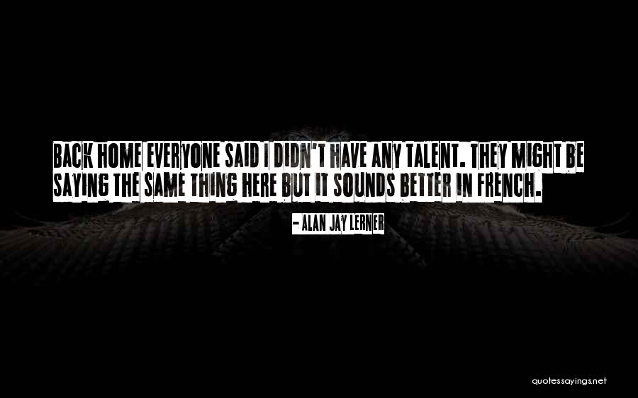 Alan Jay Lerner Quotes 2133762 Alan Jay Lerner Quotes 2133762