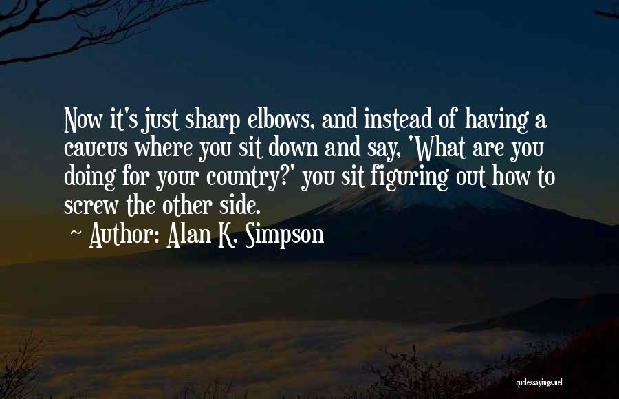 Alan K. Simpson Quotes 172138