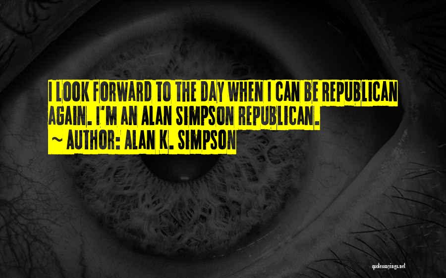 Alan K. Simpson Quotes 723025