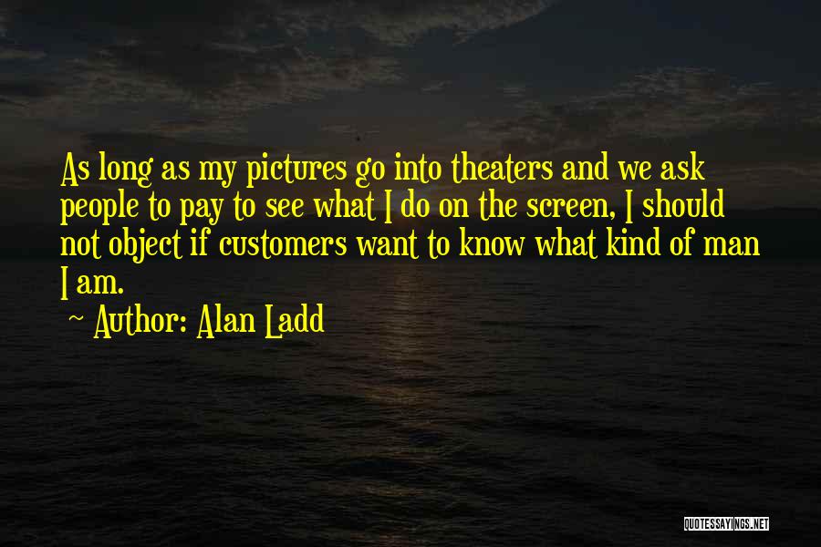 Alan Ladd Quotes 1108834