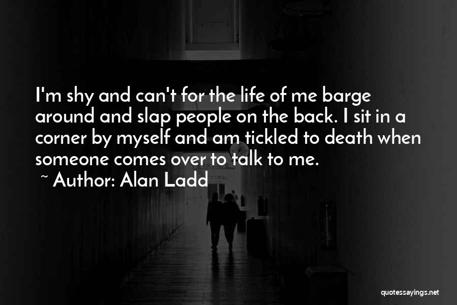 Alan Ladd Quotes 129533
