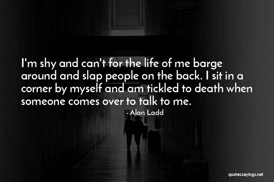 Alan Ladd Quotes 129533