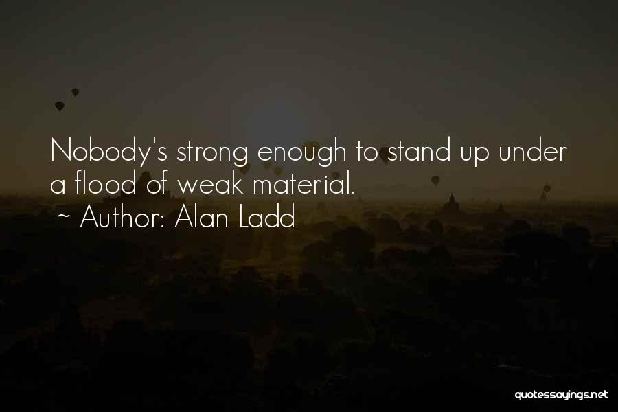 Alan Ladd Quotes 1570769
