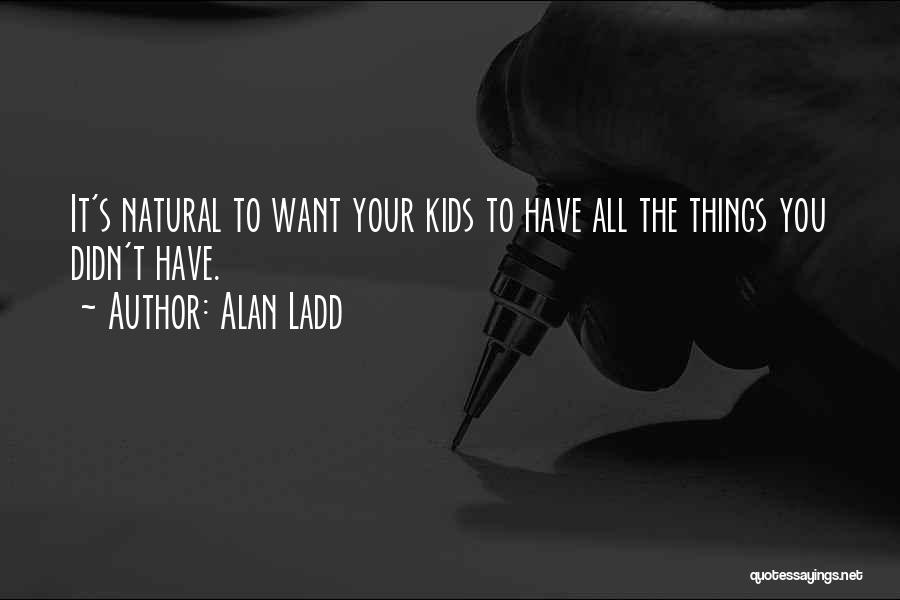 Alan Ladd Quotes 236415