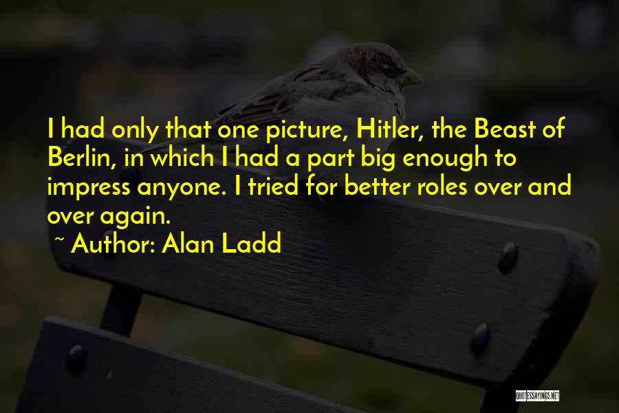 Alan Ladd Quotes 504990