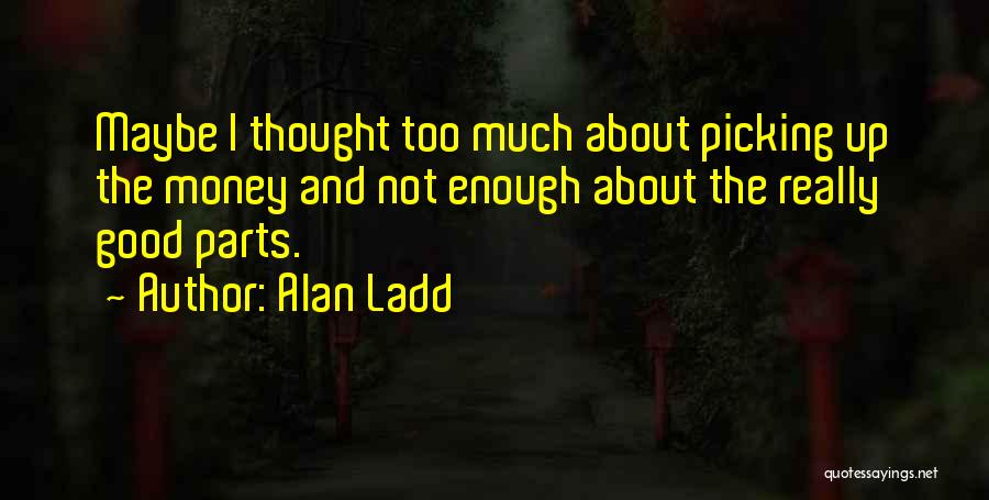 Alan Ladd Quotes 764364