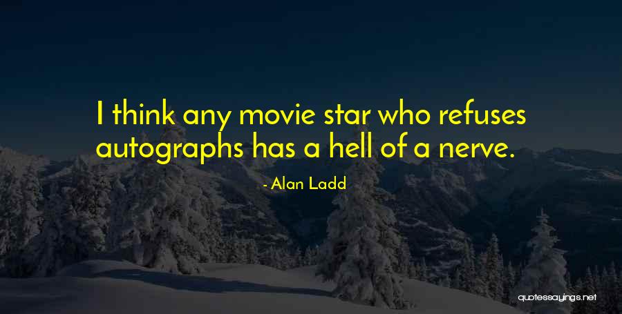 Alan Ladd Quotes 777060 Alan Ladd Quotes 777060