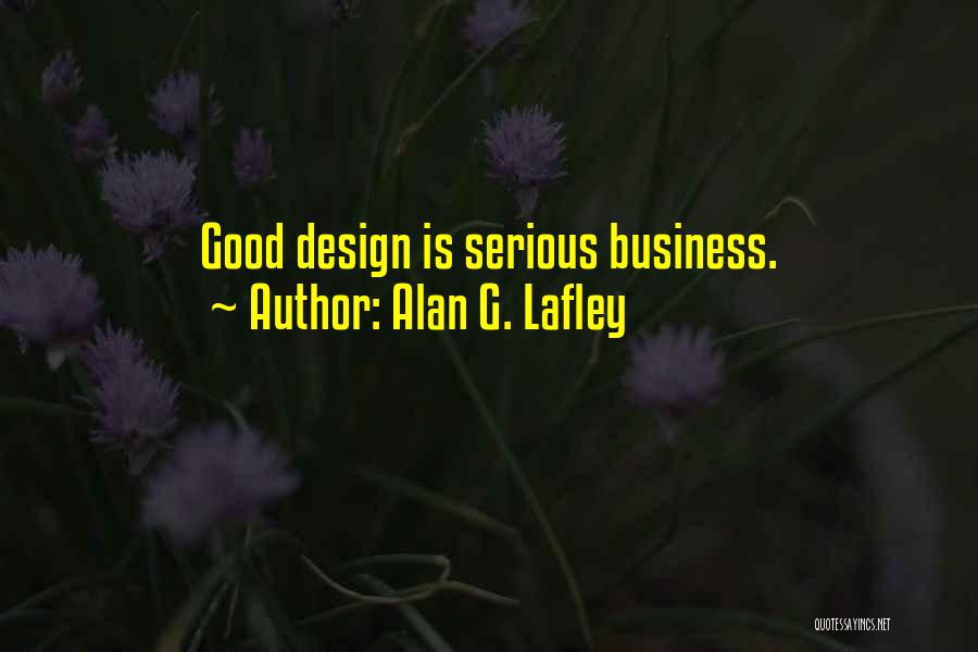 Alan Lafley Quotes By Alan G. Lafley