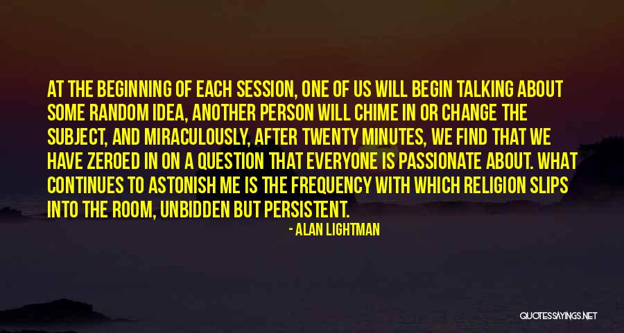 Alan Lightman Quotes 1461938 Alan Lightman Quotes 1461938