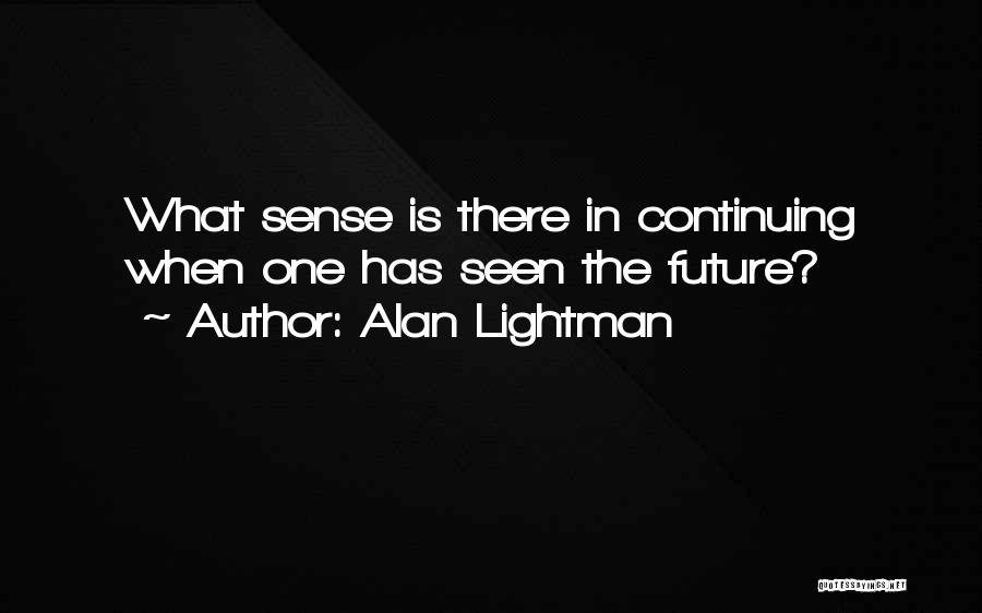Alan Lightman Quotes 156189