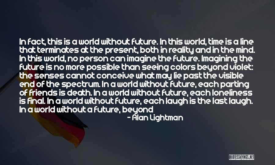 Alan Lightman Quotes 1854639