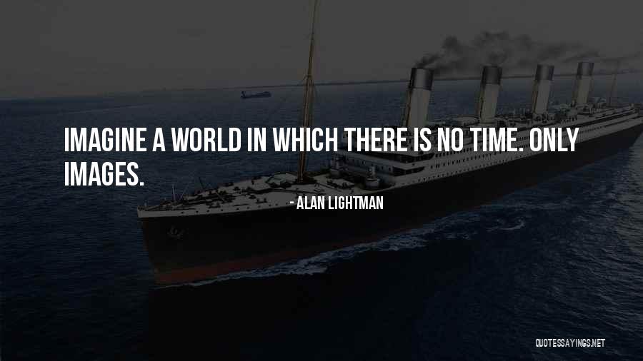 Alan Lightman Quotes 368469