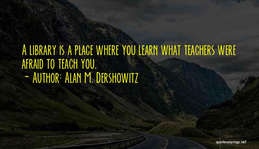 Alan M. Dershowitz Quotes 624214