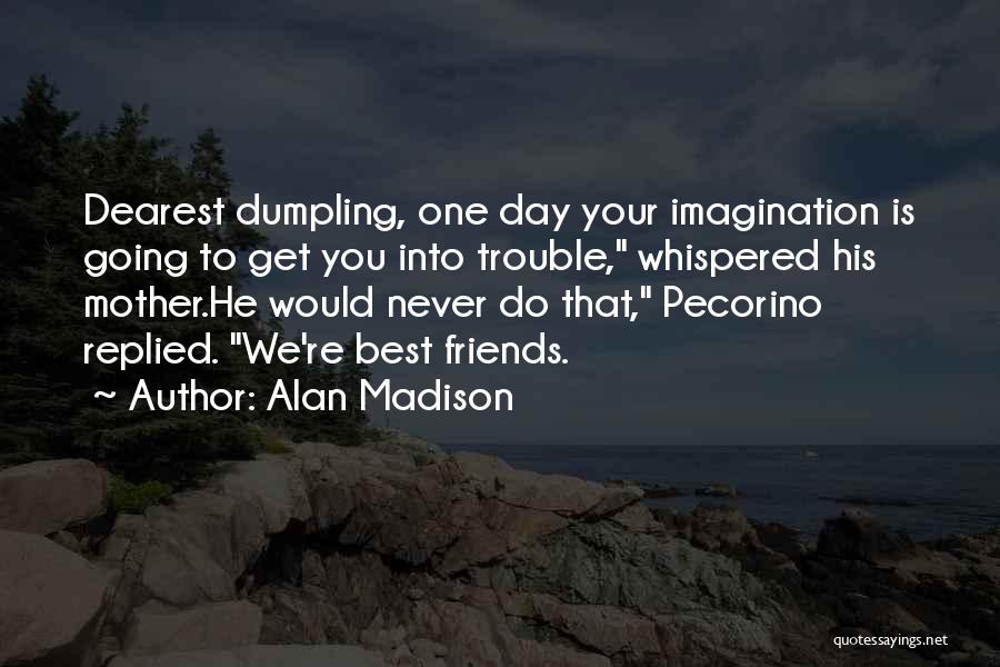 Alan Madison Quotes 345515