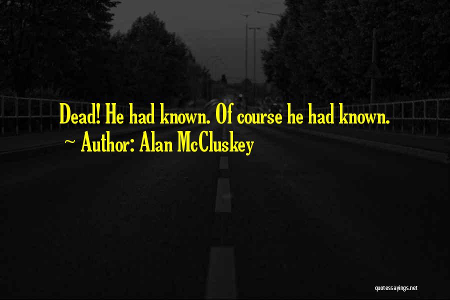 Alan McCluskey Quotes 1237771