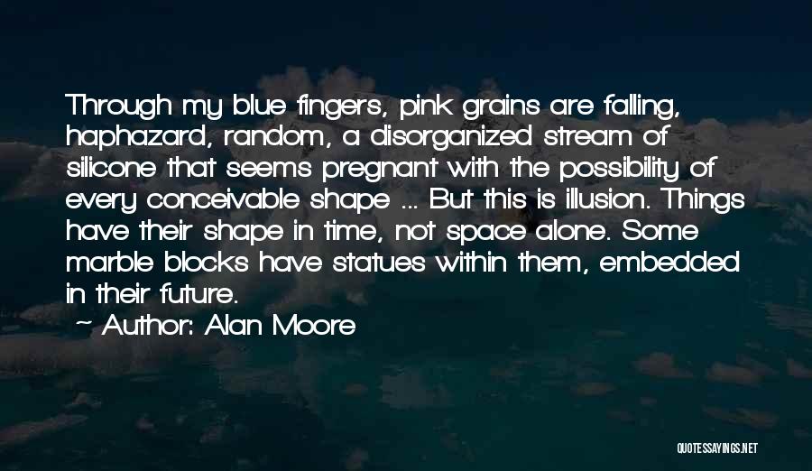 Alan Moore Quotes 1499918