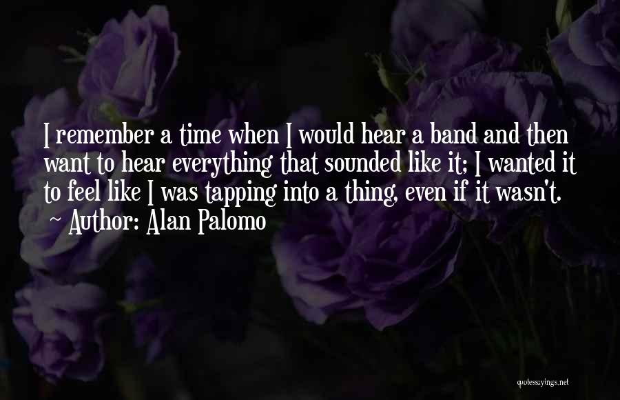 Alan Palomo Quotes 1594787