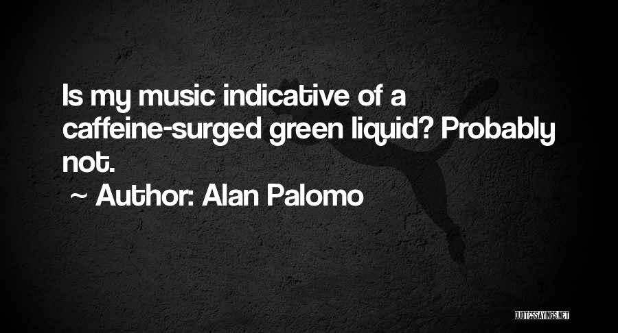 Alan Palomo Quotes 1625355