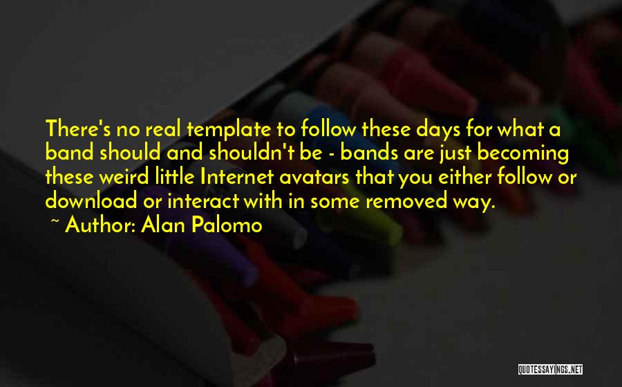 Alan Palomo Quotes 1764814