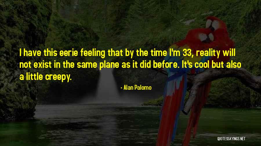 Alan Palomo Quotes 2127744