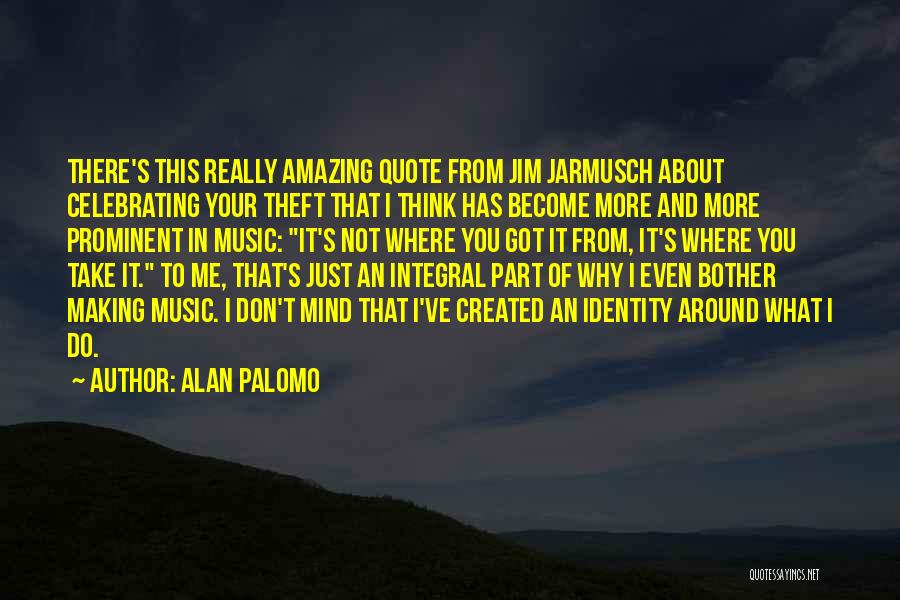 Alan Palomo Quotes 2128830