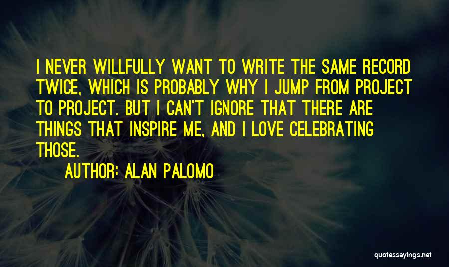 Alan Palomo Quotes 425944