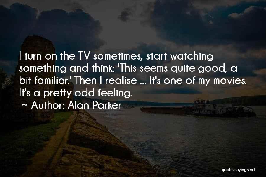 Alan Parker Quotes 1281593