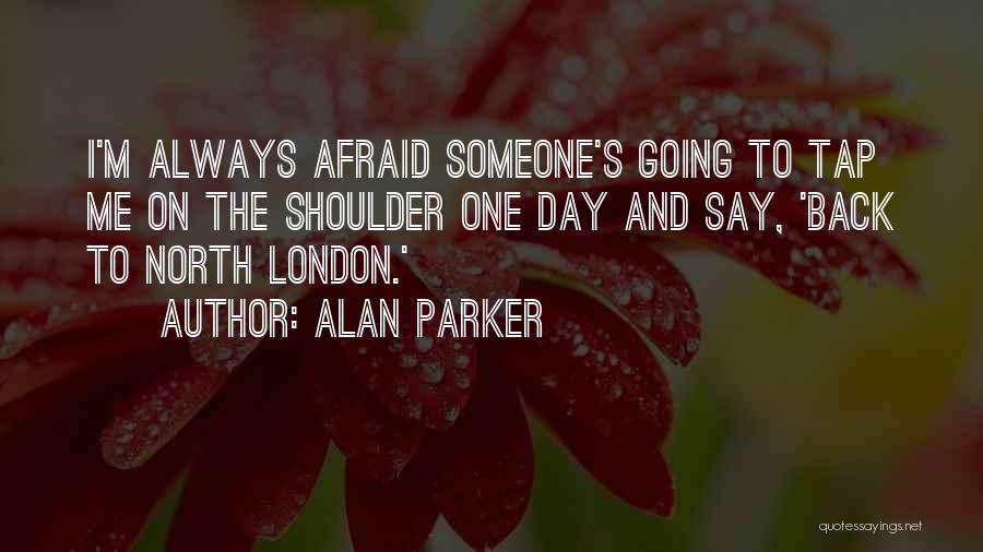 Alan Parker Quotes 272915