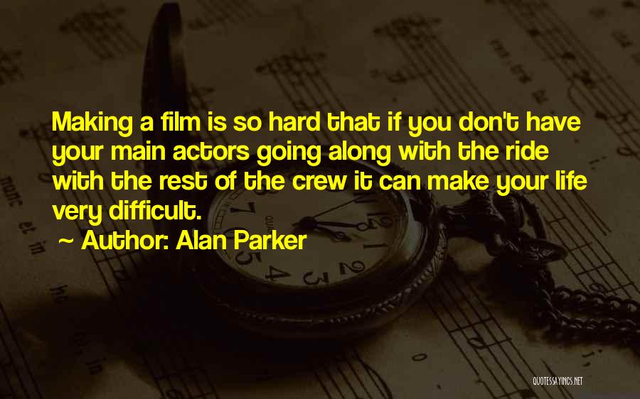 Alan Parker Quotes 442436