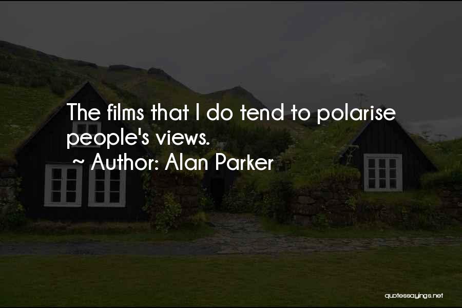 Alan Parker Quotes 573215