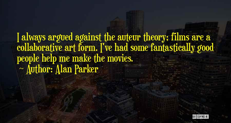 Alan Parker Quotes 769132