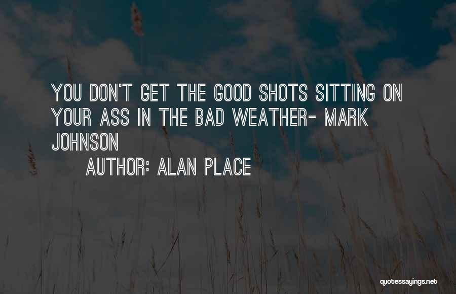 Alan Place Quotes 2007645