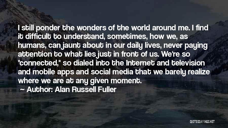 Alan Russell Fuller Quotes 1716375