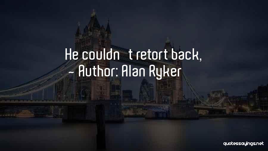 Alan Ryker Quotes 1501589