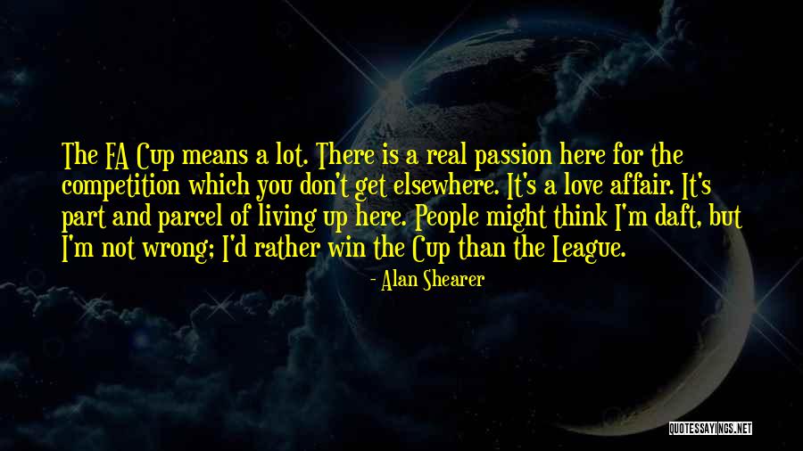 Alan Shearer Quotes 593607 Alan Shearer Quotes 593607
