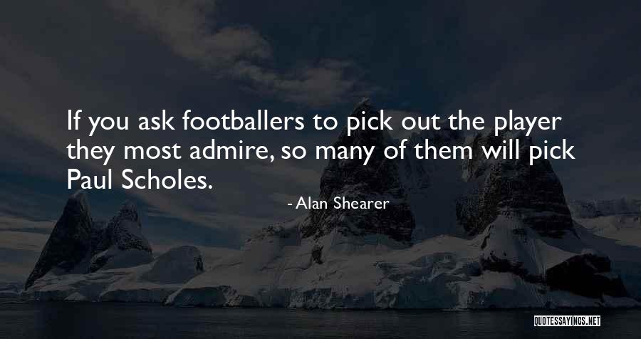 Alan Shearer Quotes 787782 Alan Shearer Quotes 787782