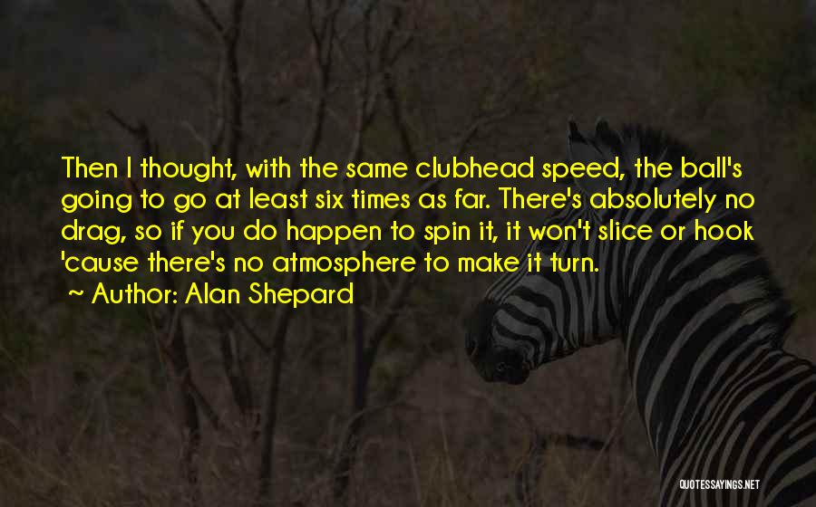Alan Shepard Quotes 1277894