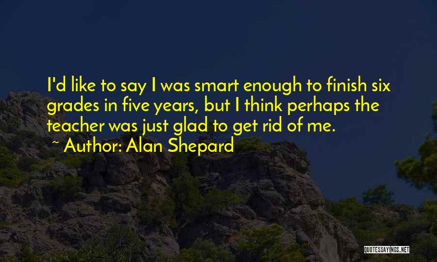 Alan Shepard Quotes 2212062