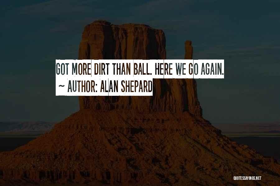 Alan Shepard Quotes 662413