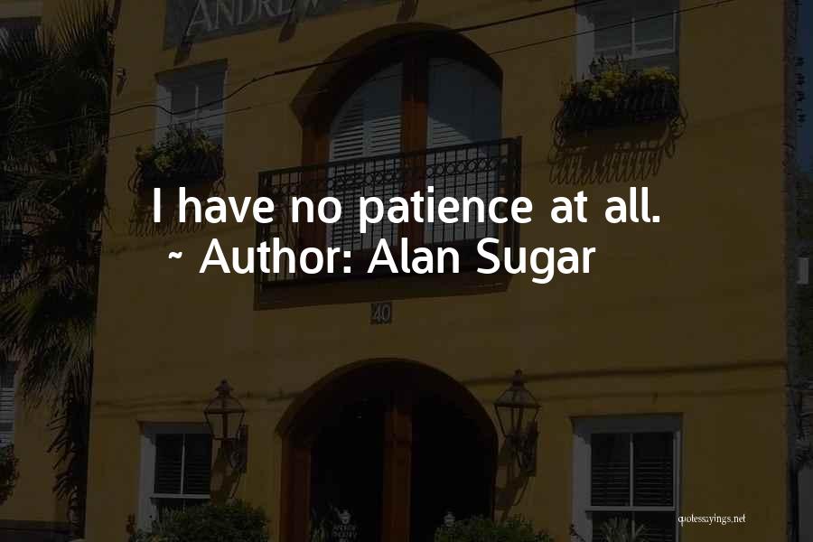 Alan Sugar Quotes 1120220