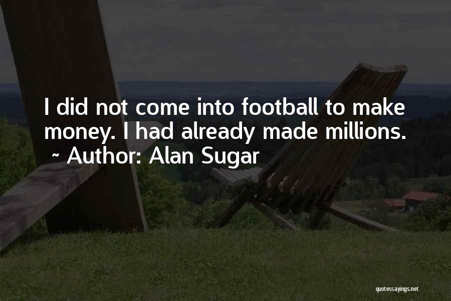 Alan Sugar Quotes 1324082