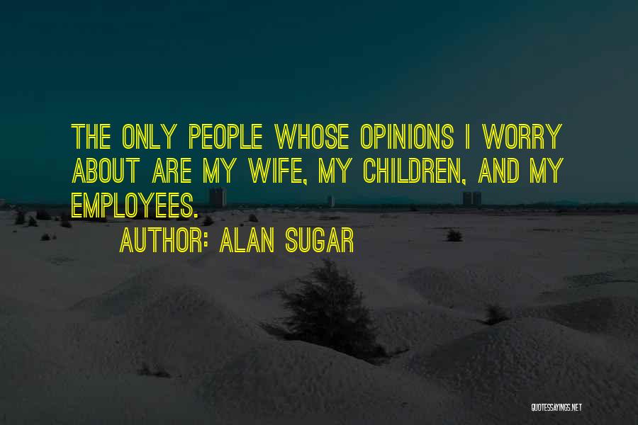 Alan Sugar Quotes 1414895