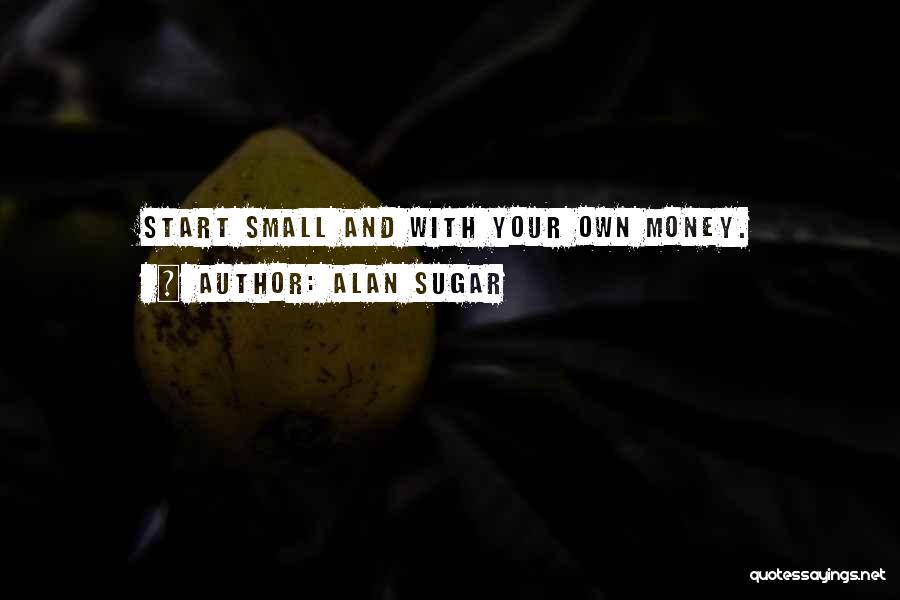 Alan Sugar Quotes 1631224